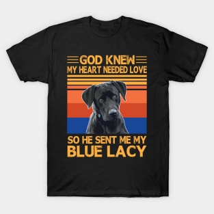 God Knew My Heart Needed Love So He Sent Me My Blue Lacy Happy Dog Mother Father Summer Day Vintage T-Shirt